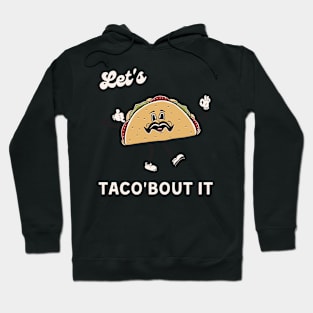 Let's taco about it Hoodie